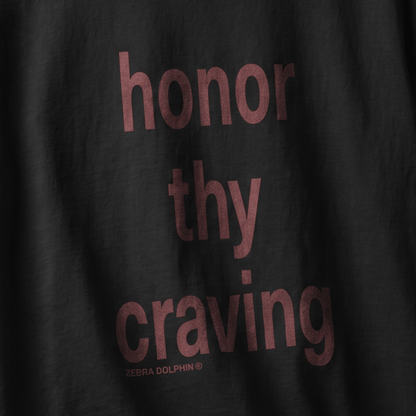 Honor thy craving