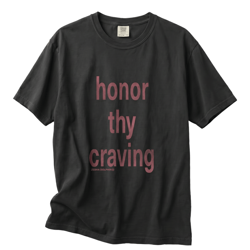Honor thy craving