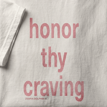 Honor thy craving